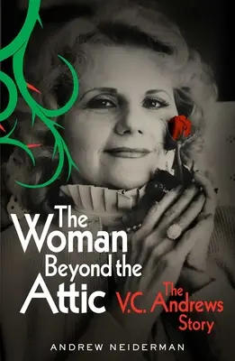 The Woman Beyond the Attic: Historia V.C. Andrews - The Woman Beyond the Attic: The V.C. Andrews Story