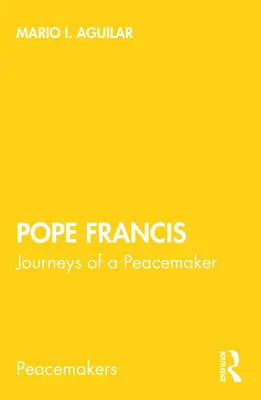 Papież Franciszek: Podróże rozjemcy - Pope Francis: Journeys of a Peacemaker