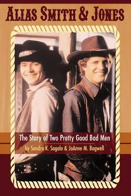 Alias Smith & Jones: Historia dwóch całkiem dobrych złych ludzi - Alias Smith & Jones: The Story of Two Pretty Good Bad Men
