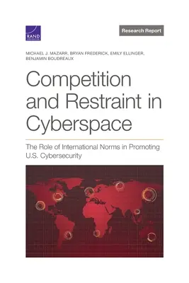 Konkurencja i powściągliwość w cyberprzestrzeni: Rola norm międzynarodowych w promowaniu cyberbezpieczeństwa USA - Competition and Restraint in Cyberspace: The Role of International Norms in Promoting U.S. Cybersecurity