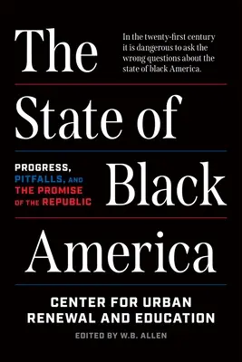 Stan czarnej Ameryki: Postęp, pułapki i obietnica republiki - The State of Black America: Progress, Pitfalls, and the Promise of the Republic