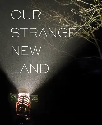 Our Strange New Land: Fotografie z planów filmowych na Południu - Our Strange New Land: Photographs from Narrative Movie Sets Across the South