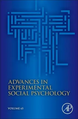 Postępy w eksperymentalnej psychologii społecznej: Tom 65 - Advances in Experimental Social Psychology: Volume 65