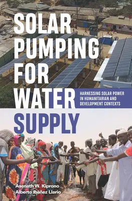 Pompy słoneczne do zaopatrzenia w wodę: Wykorzystanie energii słonecznej w kontekście pomocy humanitarnej i rozwoju - Solar Pumping for Water Supply: Harnessing Solar Power in Humanitarian and Development Contexts