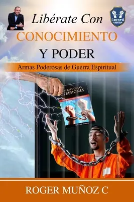 Librate Con Conocimiento Y Poder: Potężna broń walki duchowej - Librate Con Conocimiento Y Poder: Armas Poderosas De Guerra Espiritual