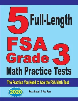 5 pełnowymiarowych testów praktycznych z matematyki dla klasy 3 FSA: Ćwiczenia potrzebne do zaliczenia testu matematycznego FSA - 5 Full-Length FSA Grade 3 Math Practice Tests: The Practice You Need to Ace the FSA Math Test