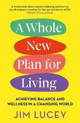 Zupełnie nowy plan na życie: Osiągnięcie równowagi i dobrego samopoczucia w zmieniającym się świecie - A Whole New Plan for Living: Achieving Balance and Wellness in a Changing World