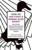 Jak walczyć z kaczką wielkości konia? - I inne zagadki z najtrudniejszych wywiadów na świecie - How Do You Fight a Horse-Sized Duck? - And Other Perplexing Puzzles from the Toughest Interviews in the World