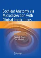 Anatomia ślimaka poprzez mikrodysekcję z implikacjami klinicznymi: Atlas - Cochlear Anatomy Via Microdissection with Clinical Implications: An Atlas