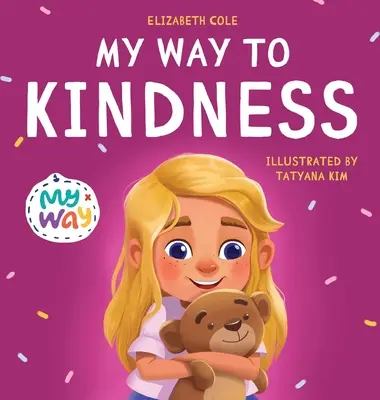 Moja droga do dobroci: Książka dla dzieci o miłości do innych, empatii i integracji (Preschool Feelings Book) - My Way to Kindness: Children's Book about Love to Others, Empathy and Inclusion (Preschool Feelings Book)