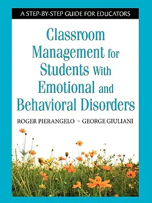 Zarządzanie klasą dla uczniów z zaburzeniami emocjonalnymi i behawioralnymi: Przewodnik krok po kroku dla nauczycieli - Classroom Management for Students with Emotional and Behavioral Disorders: A Step-By-Step Guide for Educators