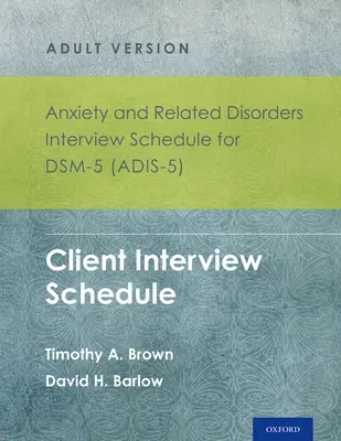 Anxiety and Related Disorders Interview Schedule for Dsm-5 (Adis-5)(R) - wersja dla dorosłych: Zestaw 5 egzemplarzy kwestionariusza wywiadu z klientem - Anxiety and Related Disorders Interview Schedule for Dsm-5 (Adis-5)(R) - Adult Version: Client Interview Schedule 5-Copy Set