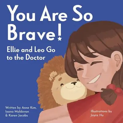 Jesteś taki dzielny! Ellie i Leo idą do lekarza - You Are So Brave!: Ellie and Leo Go to the Doctor