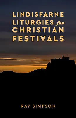 Liturgie Lindisfarne na święta chrześcijańskie - Lindisfarne Liturgies for Christian Festivals