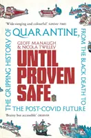 Until Proven Safe - Porywająca historia kwarantanny, od Czarnej Śmierci po przyszłość po Covidach - Until Proven Safe - The gripping history of quarantine, from the Black Death to the post-Covid future