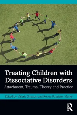 Leczenie dzieci z zaburzeniami dysocjacyjnymi: Przywiązanie, trauma, teoria i praktyka - Treating Children with Dissociative Disorders: Attachment, Trauma, Theory and Practice