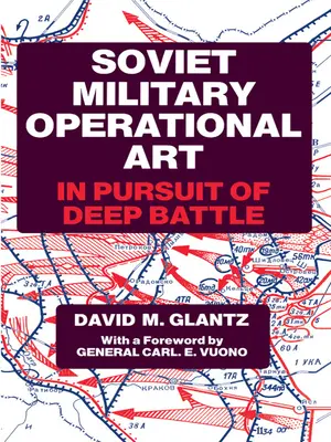 Radziecka wojskowa sztuka operacyjna: W pogoni za głęboką bitwą - Soviet Military Operational Art: In Pursuit of Deep Battle