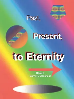 Przeszłość, teraźniejszość, wieczność: Księga 3 - Past, Present, to Eternity: Book 3