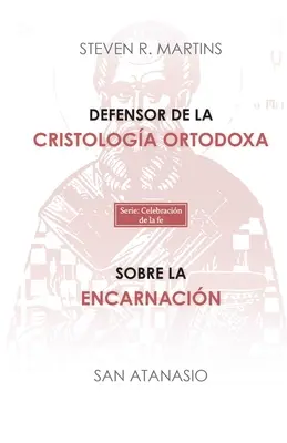 Defensor de la cristologa ortodoxa / Sobre la encarnacin