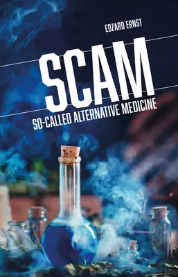 Oszustwo: Tak zwana medycyna alternatywna - Scam: So-Called Alternative Medicine