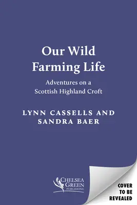 Nasze dzikie życie na farmie: Przygody na szkockiej farmie Highland Croft - Our Wild Farming Life: Adventures on a Scottish Highland Croft