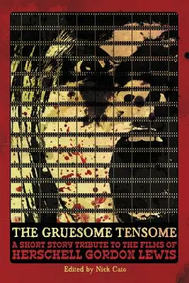 The Gruesome Tensome: Krótkie opowiadanie w hołdzie filmom Herschella Gordona Lewisa - The Gruesome Tensome: A Short Story Tribute to the Films of Herschell Gordon Lewis