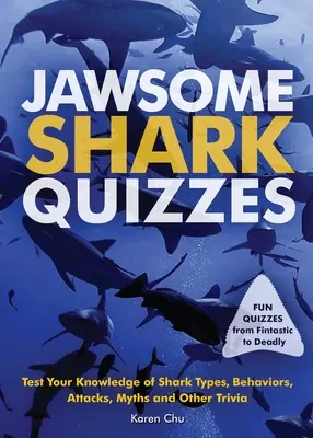 Jawsome Shark Quizzes: Sprawdź swoją wiedzę o typach rekinów, ich zachowaniach, atakach, legendach i innych ciekawostkach - Jawsome Shark Quizzes: Test Your Knowledge of Shark Types, Behaviors, Attacks, Legends and Other Trivia
