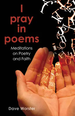Modlę się wierszami: Medytacje o poezji i wierze - I Pray in Poems: Meditations on Poetry and Faith