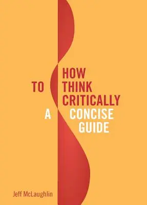 Jak myśleć krytycznie: Zwięzły przewodnik - How to Think Critically: A Concise Guide