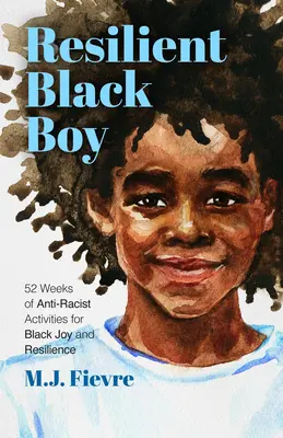 Black and Resilient: 52 Weeks of Anti-Racist Activities for Black Joy and Empowerment (Journal for Healing, Black Self-Love, Anti-Prejudice) - Black and Resilient: 52 Weeks of Anti-Racist Activities for Black Joy and Empowerment (Journal for Healing, Black Self-Love, Anti-Prejudice