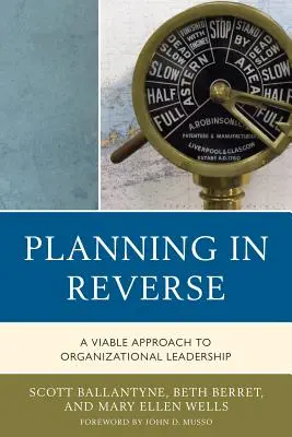 Odwrócone planowanie: Realne podejście do przywództwa organizacyjnego - Planning in Reverse: A Viable Approach to Organizational Leadership