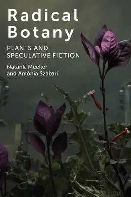 Radykalna botanika: Rośliny i fikcja spekulatywna - Radical Botany: Plants and Speculative Fiction