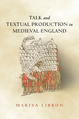 Rozmowa i produkcja tekstowa w średniowiecznej Anglii - Talk and Textual Production in Medieval England