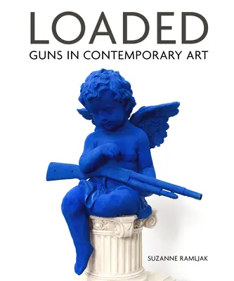 Loaded: Broń w sztuce współczesnej - Loaded: Guns in Contemporary Art