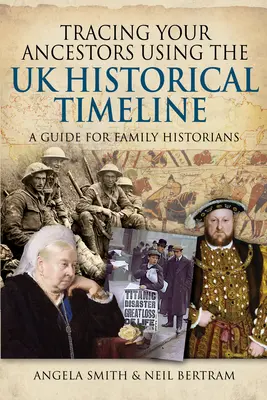 Śledzenie przodków za pomocą brytyjskiej historycznej osi czasu: Przewodnik dla historyków rodzinnych - Tracing Your Ancestors Using the UK Historical Timeline: A Guide for Family Historians