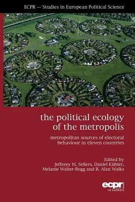 Ekologia polityczna metropolii: Metropolitalne źródła zachowań wyborczych w jedenastu krajach - The Political Ecology of the Metropolis: Metropolitan Sources of Electoral Behaviour in Eleven Countries