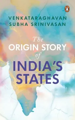 Historia powstania indyjskich stanów - The Origin Story of India's States