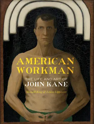 Amerykański robotnik: życie i sztuka Johna Kane'a - American Workman: The Life and Art of John Kane