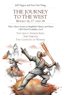 Podróż na Zachód, Księgi 16, 17 i 18: Trzy klasyczne opowieści w uproszczonym języku chińskim i Pinyin, poziom słownictwa 1800 słów - The Journey to the West, Books 16, 17 and 18: Three Classic Stories in Simplified Chinese and Pinyin, 1800 Word Vocabulary Level