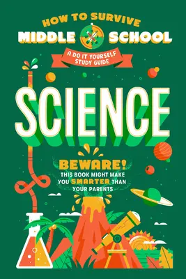 Jak przetrwać gimnazjum: Nauka: Podręcznik do samodzielnej nauki - How to Survive Middle School: Science: A Do-It-Yourself Study Guide