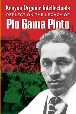 Refleksje kenijskich intelektualistów organicznych na temat dziedzictwa Pio Gama Pinto - Kenyan Organic Intellectuals Reflections on the Legacy of Pio Gama Pinto