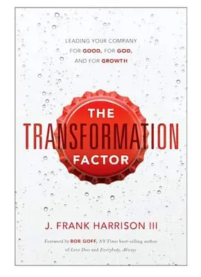 The Transformation Factor: Prowadzenie firmy dla dobra, dla Boga i dla wzrostu - The Transformation Factor: Leading Your Company for Good, for God, and for Growth