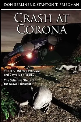 Crash at Corona: The U.S. Military Retrieval and Cover-Up of a UFO - Ostateczne studium incydentu w Roswell - Crash at Corona: The U.S. Military Retrieval and Cover-Up of a UFO - The Definitive Study of the Roswell Incident