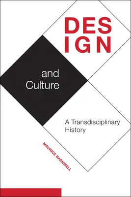 Design i kultura: Historia transdyscyplinarna - Design and Culture: A Transdisciplinary History