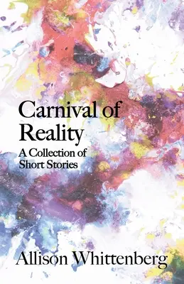 Karnawał rzeczywistości: Zbiór krótkich opowiadań - Carnival of Reality: A Collection of Short Stories