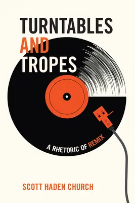 Gramofony i tropy: Retoryka remiksu - Turntables and Tropes: A Rhetoric of Remix