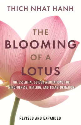 Rozkwit lotosu poprawiony i rozszerzony: Niezbędne medytacje z przewodnikiem dla uważności, uzdrawiania i transformacji - The Blooming of a Lotus Revised & Expanded: Essential Guided Meditations for Mindfulness, Healing, and Transformation