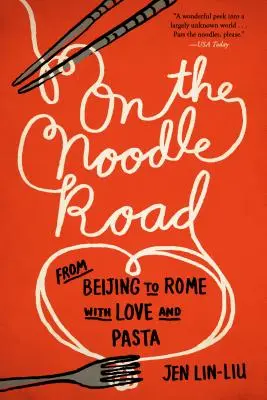 Na makaronowej drodze: Z Pekinu do Rzymu, z miłością i makaronem - On the Noodle Road: From Beijing to Rome, with Love and Pasta