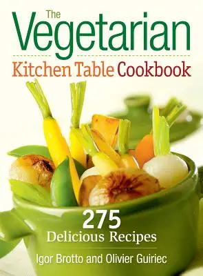 Wegetariańska książka kucharska: 275 pysznych przepisów - The Vegetarian Kitchen Table Cookbook: 275 Delicious Recipes