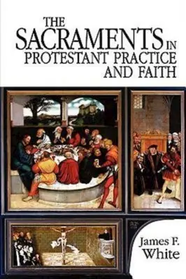 Sakramenty w praktyce i wierze protestanckiej - The Sacraments in Protestant Practice and Faith